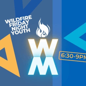 Wildfire Youth Friday 6:30-9PM