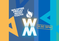 Wildfire Youth Friday 6:30-9PM