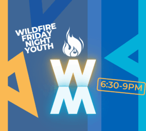 Wildfire Youth Friday 6:30-9PM